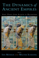 The Dynamics of Ancient Empires: State Power from Assyria to Byzantium 0199758344 Book Cover