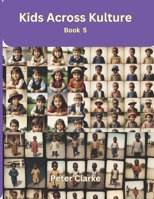 Kids Across Kulture - Book 5 B0CL667JVV Book Cover
