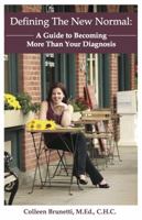 Defining the New Normal: A Guide to Becoming More Than Your Diagnosis 0990884201 Book Cover