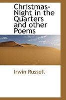 Christmas-night in the Quarters, and Other Poems 0548396744 Book Cover