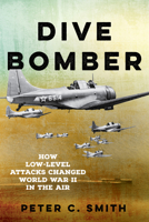 Dive Bomber: How Low-Level Attacks Changed World War II in the Air 081177659X Book Cover