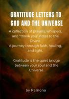 Gratitude letters to God and the universe: A collection of prayers, whispers, and "thank you" notes to the Divine. 8743072097 Book Cover