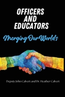 Officers and Educators: Merging Our Worlds B0DT1HP7WB Book Cover