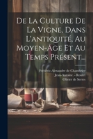De La Culture De La Vigne, Dans L'antiquité, Au Moyen-âge Et Au Temps Présent... 1022307746 Book Cover