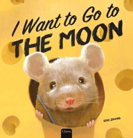 I Want to Go to the Moon B0DRF6TDLX Book Cover