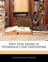 New Time Savers in Hydraulics and Earthwork 1357026463 Book Cover
