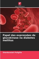 Papel das expressões de glucokinase na diabetes mellitus 6205728869 Book Cover