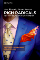 Rich Radicals: New Nordic Elites of Wealth and Power (de Gruyter Contemporary Social Sciences) 3111650219 Book Cover