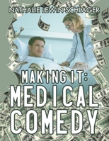 Making It: Medical Comedy 1643679570 Book Cover