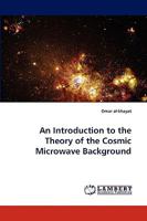 An Introduction to the Theory of the Cosmic Microwave Background 3838350146 Book Cover
