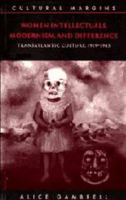 Women Intellectuals, Modernism, and Difference: Transatlantic Culture, 1919-1945 (Cultural Margins)