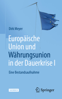Europäische Union und Währungsunion in der Dauerkrise I: Eine Bestandsaufnahme 3658357142 Book Cover