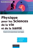 Physique pour les Sciences de la vie et de la santé - Cours et exercices corrigés: Cours et exercices corrigés 2100573438 Book Cover