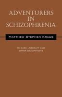Adventurers In Schizophrenia: In Cars, Aircraft and Other Occupations 1478772530 Book Cover