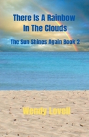 There Is A Rainbow In The Clouds (The Sun Shines Again Book 2) B0GF3PMDPV Book Cover