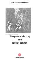 Les pianos pleurent aussi et L'amour � sonnet 1080990089 Book Cover