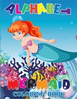 Alphabet Mermaid Coloring Book: Experience the ABC Design Coloring book with Mermaid for kids. B08M255TXX Book Cover