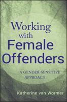 Working with Female Offenders: A Gender-Sensitive Approach 0470581530 Book Cover
