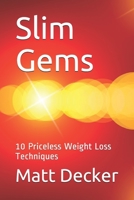 Slim Gems: 10 Priceless Weight Loss Techniques 1520818386 Book Cover