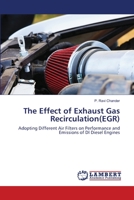 The Effect of Exhaust Gas Recirculation(EGR): Adopting Different Air Filters on Performance and Emissions of DI Diesel Engines 6203202185 Book Cover