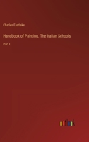 Handbook of Painting. The Italian Schools: Part I 3368829610 Book Cover