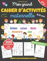 Mon grand cahier d'activités maternelle: de 4 à 6 ans | Apprendre en s'amusant | 200 activités dans le respect des programmes scolaires | cahier de vacances maternelle B08BF14L7X Book Cover