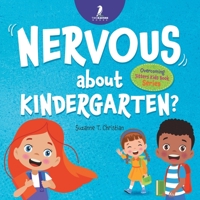 Nervous About Kindergarten?: An Affirmation-Themed Children's Book To Help Kids (Ages 4-6) Overcome School Jitters B0CKDBL95G Book Cover