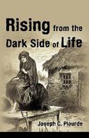 Rising from the Dark Side of Life: One Man's Spiritual Journey from Fear to Enlightenment 1450210392 Book Cover