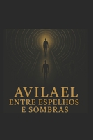 Avilael: Entre Espelhos e Sombras (Portuguese Edition) B0F83YSTF6 Book Cover
