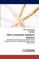 Fiber Composite Adaptive Systems: A manifesto into self-actuating potentials of fiber composite structures embedded with shape memory alloy actuators 3843367256 Book Cover