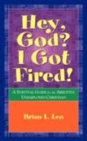 Hey God? I Got Fired! 1604776951 Book Cover