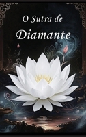 O Sutra de Diamante: Um Guia para a Perfeição da Sabedoria (Portuguese Edition) B0DPJVJPYT Book Cover