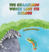 The Chameleon Which Lost Its Colour 1035807432 Book Cover