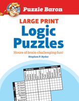 Puzzle Baron's Large Print Logic Puzzles 1465464883 Book Cover