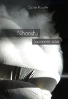 Nihonshu : Japanese sake 2956289519 Book Cover