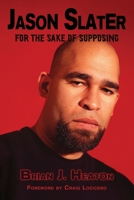 Jason Slater: For the Sake of Supposing B0DQ25YRBN Book Cover