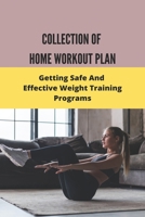 Collection Of Home Workout Plan: Getting Safe And Effective Weight Training Programs: 6 Week Home Workout Plan No Equipment B0931Q3VGJ Book Cover