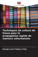 Techniques de culture de tissus pour la propagation rapide de maniocs sélectionnés 6205841746 Book Cover