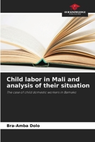 Child labor in Mali and analysis of their situation: The case of child domestic workers in Bamako 6205988518 Book Cover