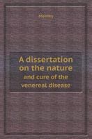 A Dissertation on the Nature and Cure of the Venereal Disease 5518411774 Book Cover