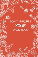 Don't forget your password: 6 x 9 Internet and E-mail Username Password Logbook Remind protect your secret code and other. Flower hand-drawn on the orange cover for the garden lover. 1674364954 Book Cover