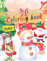 The perfect christmas coloring book for Kids: Christmas coloring books is a fun gift for Toddlers - more than 50 Beautiful design to Color , age 3-8, B08PRJYD49 Book Cover