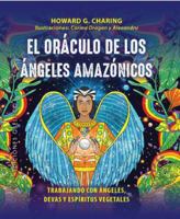 El oráculo de los ángeles amazónicos + cartas: Trabajando con ángeles, devas y espíritus vegetales (Spanish Edition) 8411720578 Book Cover