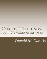 Christ's Teachings and Commandments: A Bedside Book for Spiritual Growth 149054237X Book Cover