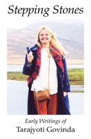 Stepping Stones: Early Writings of Tarajyoti Govinda 0994442033 Book Cover