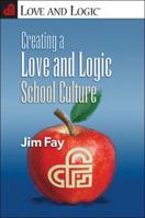 Creating a Love and Logic School Culture 1935326090 Book Cover