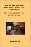 Step-by-Step Macramé: Visual Instructions for the Aspiring Artisan 180635182X Book Cover