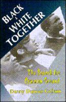 Black and White Together: The Search for Common Ground 1570750971 Book Cover
