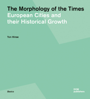 The Morphology of the Times: European Cities and Their Historical Growth 386922309X Book Cover