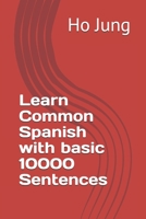 Learn Common Spanish with basic 10000 Sentences 1710818859 Book Cover